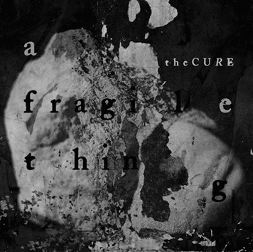 Imagem do post The Cure – “A Fragile Thing”